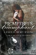 Watch Prometheus Triumphant: A Fugue in the Key of Flesh M4ufree