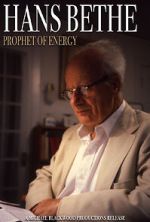 Watch Hans Bethe: Prophet of Energy M4ufree