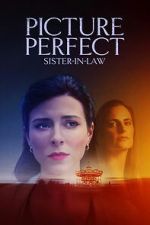 Watch Picture Perfect Sister-in-Law M4ufree