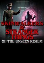 Watch Skinwalkers and Stranger Things of the Unseen Realm M4ufree