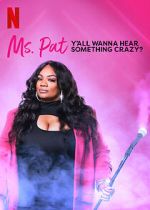 Watch Ms. Pat: Y\'all Wanna Hear Something Crazy? (TV Special 2022) M4ufree