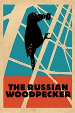 Watch The Russian Woodpecker M4ufree