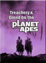 Watch Treachery and Greed on the Planet of the Apes M4ufree