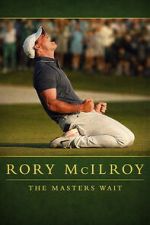 Watch Rory McIlroy: The Masters Wait M4ufree