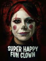 Watch Super Happy Fun Clown M4ufree