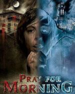 Watch Pray for Morning M4ufree