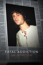 Watch Fatal Addiction: Jim Morrison M4ufree