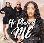 Watch He Played Me M4ufree