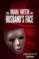 Watch The Man with My Husband\'s Face M4ufree