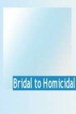 Watch Bridal To Homicidal M4ufree