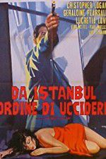 Watch From Istanbul, Orders to Kill M4ufree