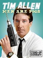 Watch Tim Allen: Men Are Pigs M4ufree