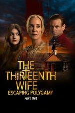 Watch The Thirteenth Wife: Escaping Polygamy M4ufree
