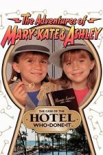 Watch The Adventures of Mary-Kate & Ashley: The Case of the Hotel Who-Done-It M4ufree