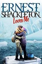 Watch Ernest Shackleton Loves Me M4ufree