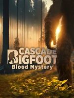 Watch Cascade Bigfoot Blood Mystery M4ufree