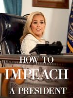 Watch How to Impeach a President M4ufree