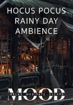 Watch Hocus Pocus Rainy Day Ambience: Mood- Relax, Meditate, Escape M4ufree