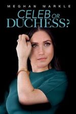 Watch Meghan Markle: Celeb or Duchess M4ufree