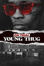 Watch On Trial: Young Thug M4ufree