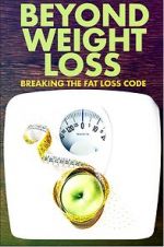 Watch Beyond Weight Loss: Breaking the Fat Loss Code M4ufree