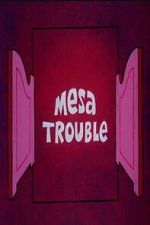 Watch Mesa Trouble M4ufree