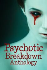 Watch Psychotic Breakdown Anthology M4ufree
