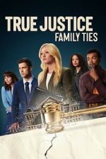 Watch True Justice: Family Ties M4ufree