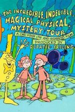 Watch The Incredible, Indelible, Magical, Physical, Mystery Tour M4ufree