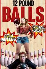Watch 12 Pound Balls M4ufree