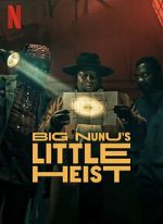 Watch Big Nunu\'s Little Heist M4ufree