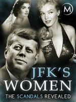 Watch JFK\'s Women: The Scandals Revealed M4ufree