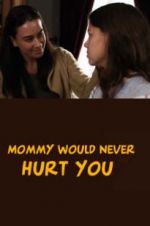 Watch Mommy Would Never Hurt You M4ufree