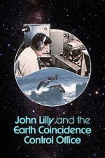 Watch John Lilly and the Earth Coincidence Control Office M4ufree