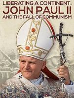 Watch Liberating a Continent: John Paul II and the Fall of Communism M4ufree