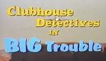 Watch Clubhouse Detectives in Big Trouble M4ufree