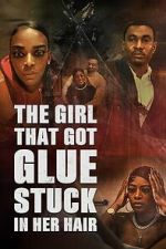 Watch The Girl That Got Glue Stuck In Her Hair M4ufree