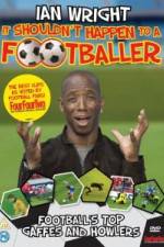 Watch Ian Wright It Shouldn\'t Happen To A Footballer M4ufree