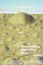 Watch Everything Beautiful Is Far Away M4ufree