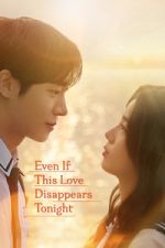 Watch Even If This Love Disappears Tonight M4ufree