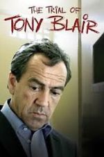 Watch The Trial of Tony Blair M4ufree