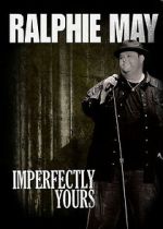 Watch Ralphie May: Imperfectly Yours (TV Special 2013) M4ufree