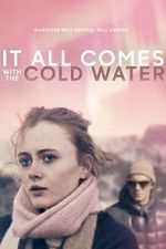 Watch It All Comes with the Cold Water M4ufree