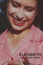 Watch Elizabeth: The Unseen Queen M4ufree