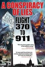 Watch A Conspiracy of Lies: Flight 370 to 911 M4ufree