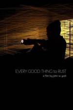 Watch Every Good Thing to Rust M4ufree