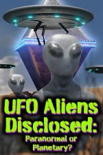 Watch UFO aliens disclosed: Paranormal or Planetary? (Short 2022) M4ufree