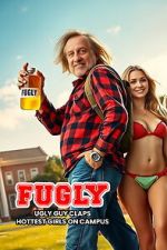 Watch FUGLY: Ugly Guy Claps Hottest Girls on Campus M4ufree
