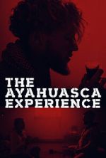 Watch The Ayahuasca Experience (Short 2020) M4ufree
