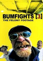 Watch Bumfights 3: The Felony Footage M4ufree